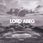 Blue Boy Lord Abeg mp3 download