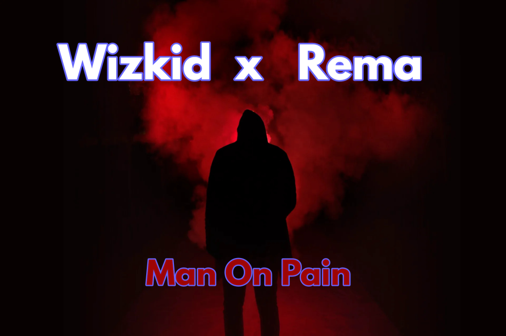 Wizkid Man On Pain Ft. Rema mp3 download