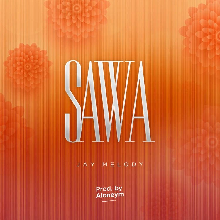 Jay Melody Sawa mp3 download