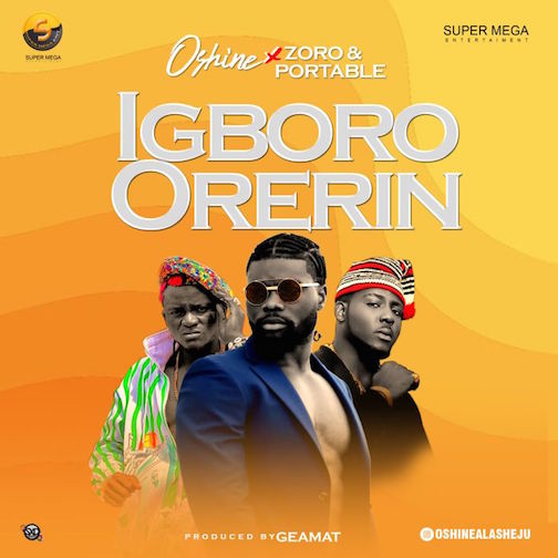 Oshine Igboro Orerin Ft. Portable & Zoro mp3 download