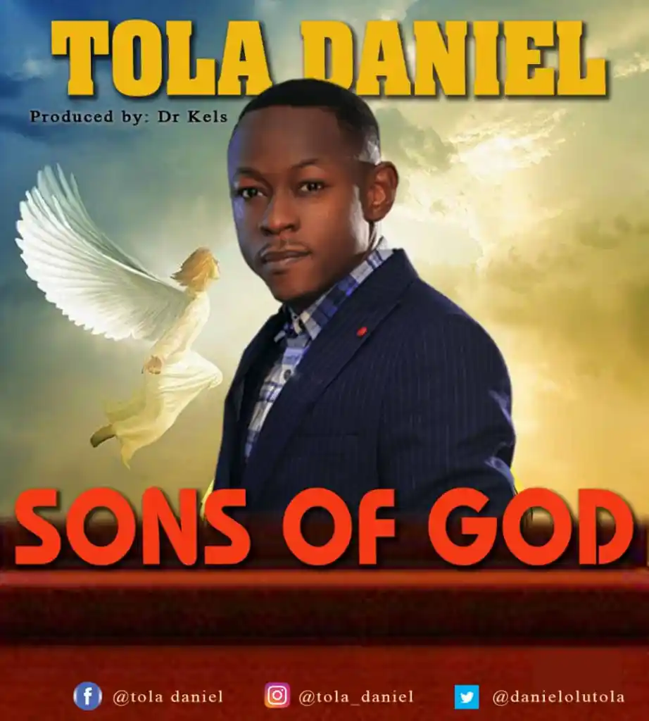 Tola Daniel Sons Of God mp3 download