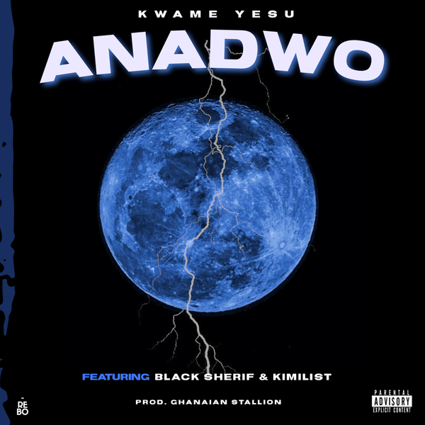 Kwame Yesu – Anadawo ft. Black Sheriff & Kimilist