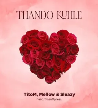 Titom Ft. Mellow & Sleazy – Thando Kuhle