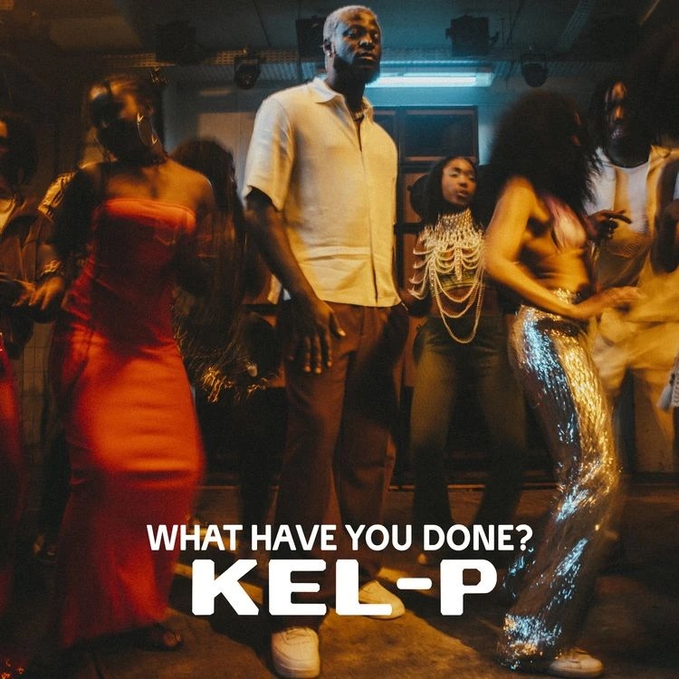 Kel-P-What-Have-You-Done