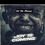 Dj-Yk-Mule-Joy-is-Coming