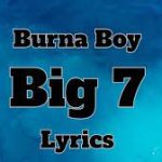 Burna Boy – Big 7 (Lyrics)