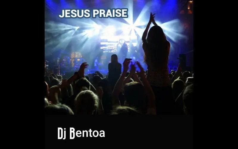 DJ Bentoa – Jesus Praise