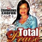 Sis Chinwenwa Ejiofor – Total Praise