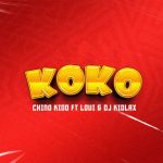Chino Kidd Ft Loui X Kidlax – Koko