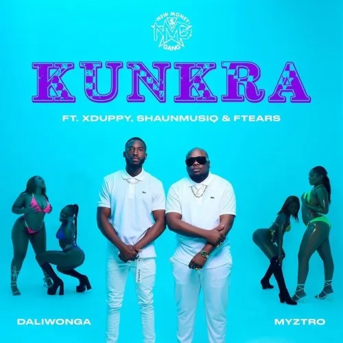 Daliwonga & Myztro – Kunkra ft. Xduppy, ShaunMusiq & Ftears