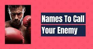 Names To Call Your Enemy