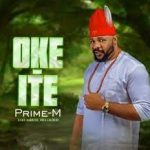 Onowu Ugonabo (Prime M) – Oke Ite