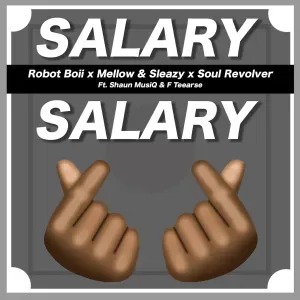 Robot Boii, Mellow & Sleazy & Soul Revolver – Salary Salary ft. ShaunMusiq & FTears