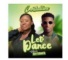 Cristalline – Let’s Dance ft Kofi Kinaata