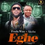 Fredie Wize - Eghe ft Akobe
