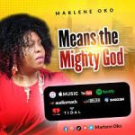 Marlene Oko – Means The Mighty God