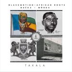 Black Motion – Takala Ft. Afrikan Roots, Buckz & And MÖRDA