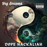 Dope Hackaliah – Big Dreams