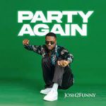 Josh2funny – Party Again