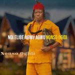 Nonso Ogidi - Ndi Elibe Agwu Agwu