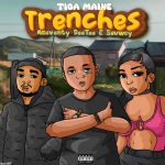 Tiga Maine – Trenches ft Mseventy DeeTee & Sauwcy